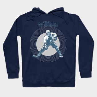 On Thin Ice - Hockey Hoodie